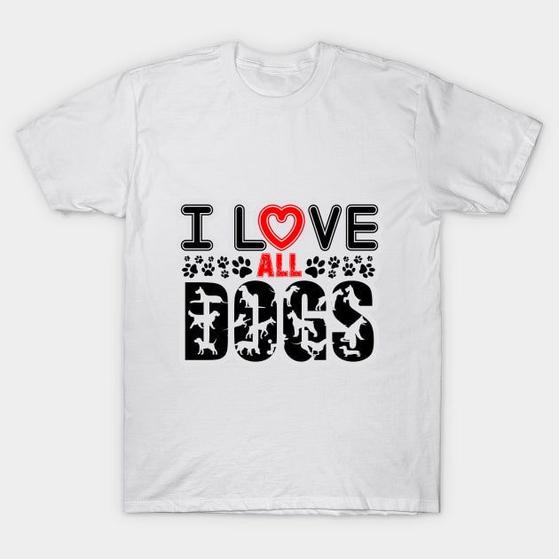 I love all dogs T-Shirt by Your Design